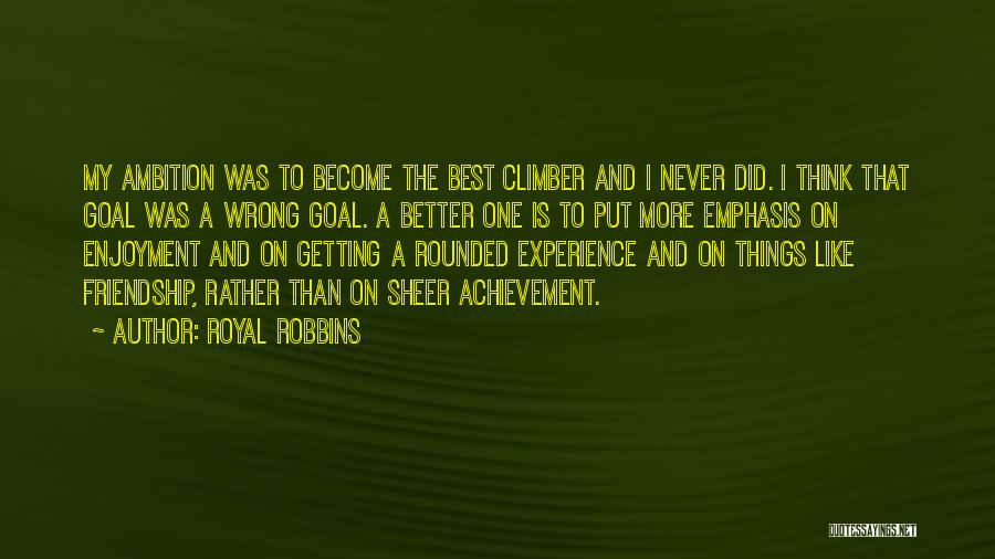 Friendship Is Like A Quotes By Royal Robbins