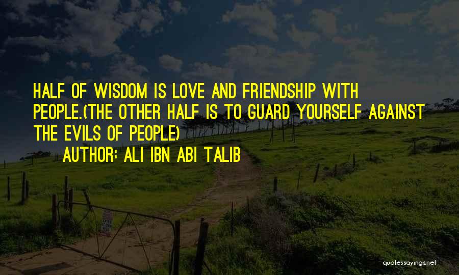 Friendship Is Love Quotes By Ali Ibn Abi Talib