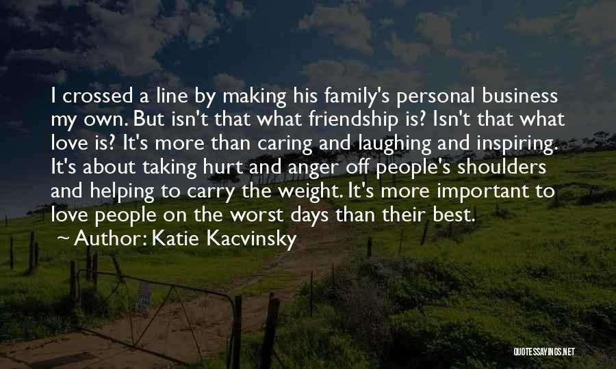 Friendship Is Love Quotes By Katie Kacvinsky