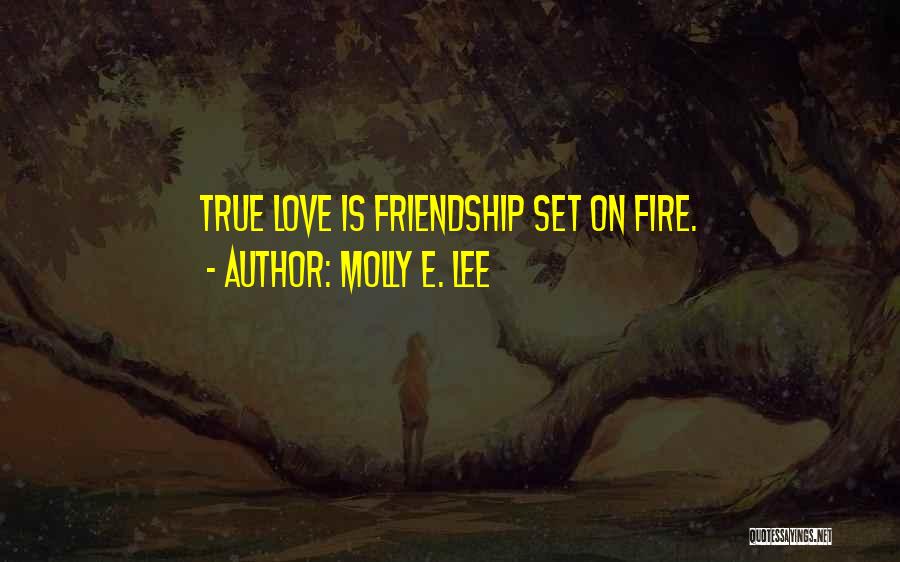 Friendship Is Love Quotes By Molly E. Lee
