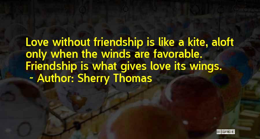 Friendship Is Love Quotes By Sherry Thomas