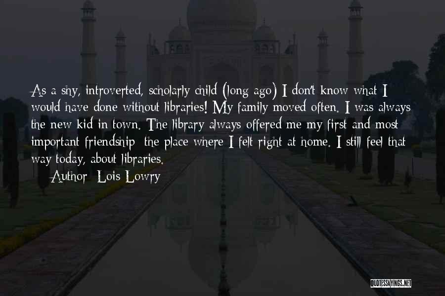 Friendship Is More Important Than Family Quotes By Lois Lowry
