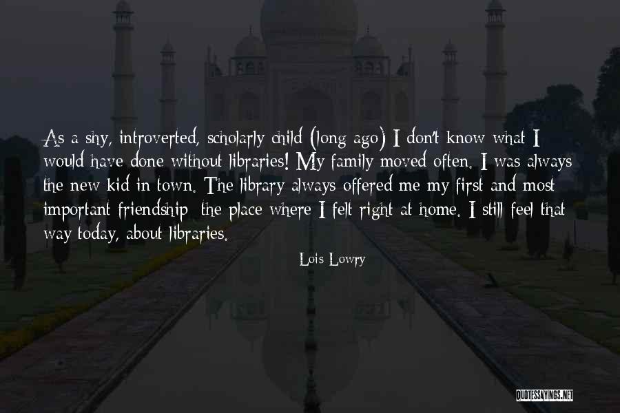 Friendship Is More Important Than Family Quotes By Lois Lowry