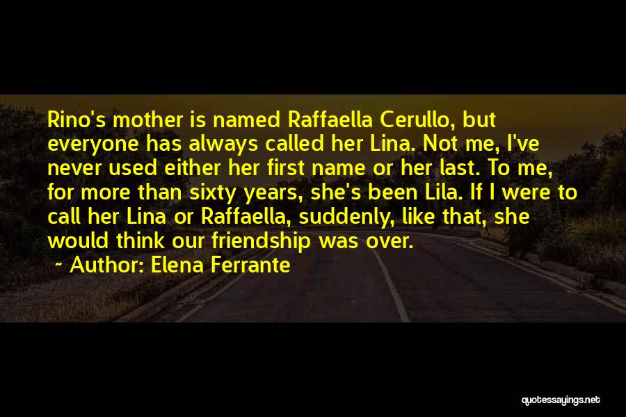 Friendship Is Over Quotes By Elena Ferrante