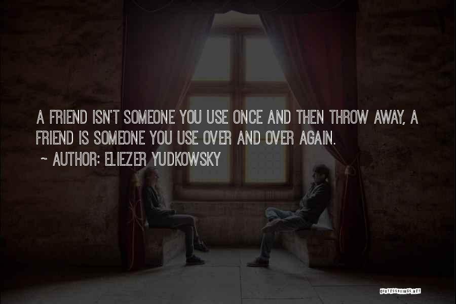 Friendship Is Over Quotes By Eliezer Yudkowsky