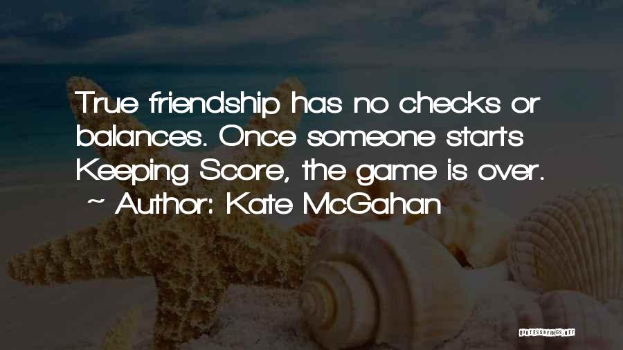 Friendship Is Over Quotes By Kate McGahan