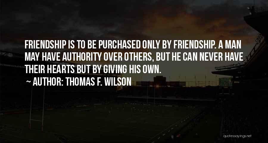 Friendship Is Over Quotes By Thomas F. Wilson