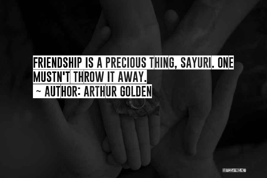 Friendship Is Precious Quotes By Arthur Golden