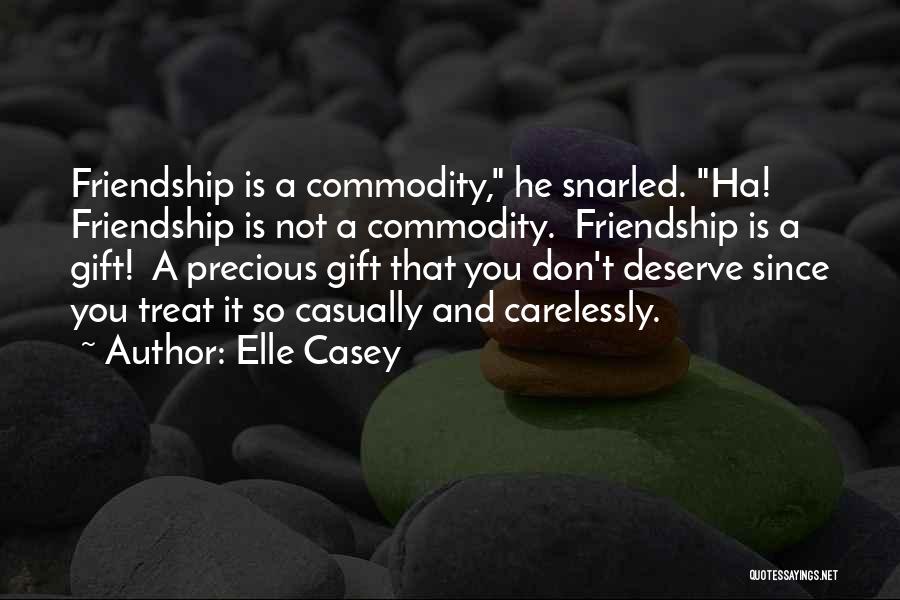 Friendship Is Precious Quotes By Elle Casey