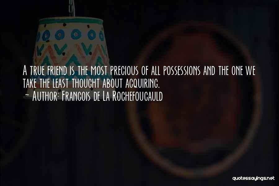 Friendship Is Precious Quotes By Francois De La Rochefoucauld