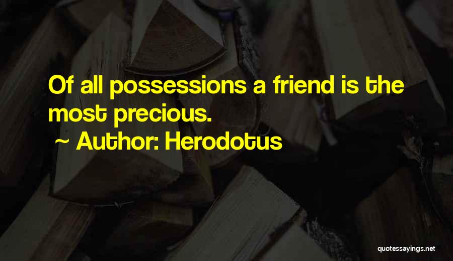 Friendship Is Precious Quotes By Herodotus