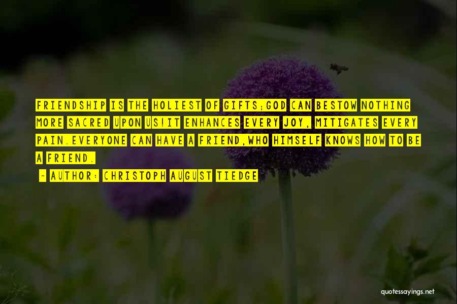 Friendship Is Sacred Quotes By Christoph August Tiedge