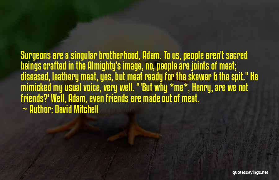 Friendship Is Sacred Quotes By David Mitchell