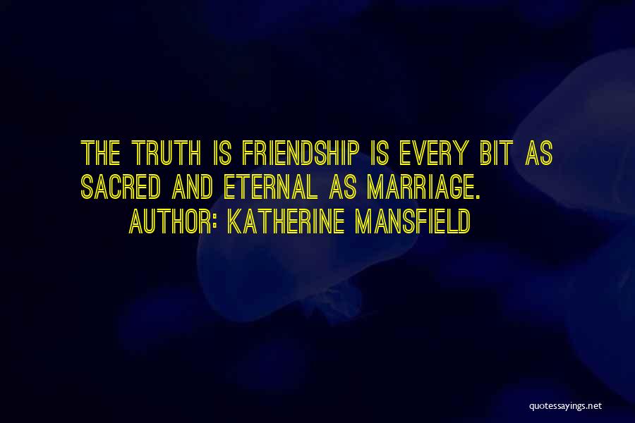 Friendship Is Sacred Quotes By Katherine Mansfield