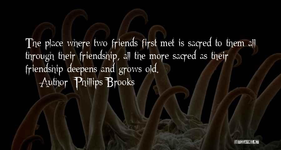 Friendship Is Sacred Quotes By Phillips Brooks
