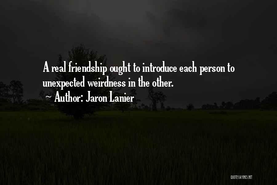 Friendship Is The Best Thing Ever Quotes By Jaron Lanier
