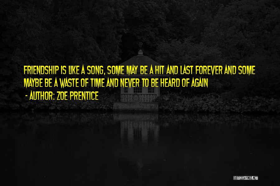 Friendship Last Forever Quotes By Zoe Prentice