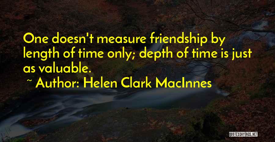 Friendship Length Quotes By Helen Clark MacInnes