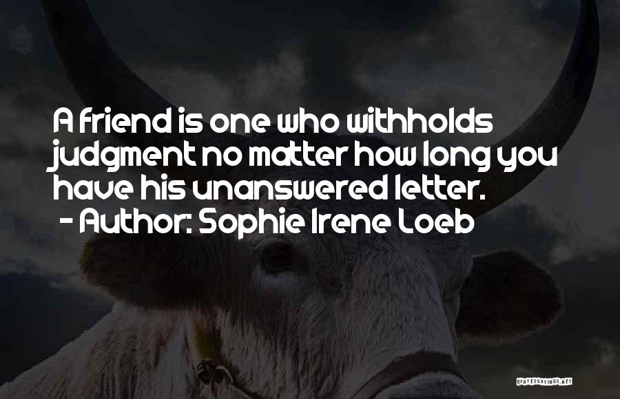 Friendship Letters Quotes By Sophie Irene Loeb