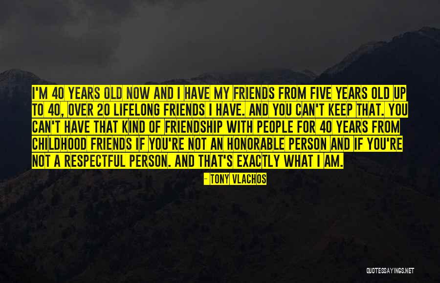 Friendship Lifelong Quotes By Tony Vlachos Friendship Lifelong Quotes By Tony Vlachos