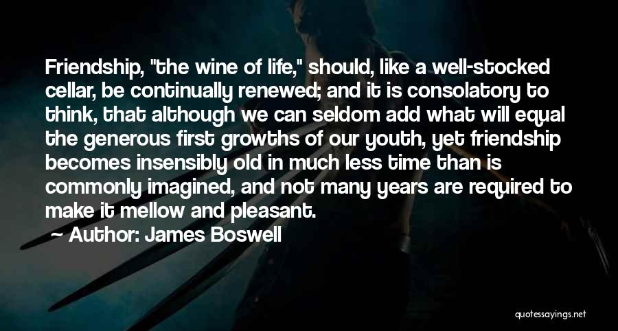 Friendship Like Wine Quotes By James Boswell