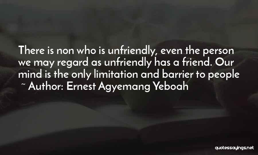 Friendship Limitation Quotes By Ernest Agyemang Yeboah