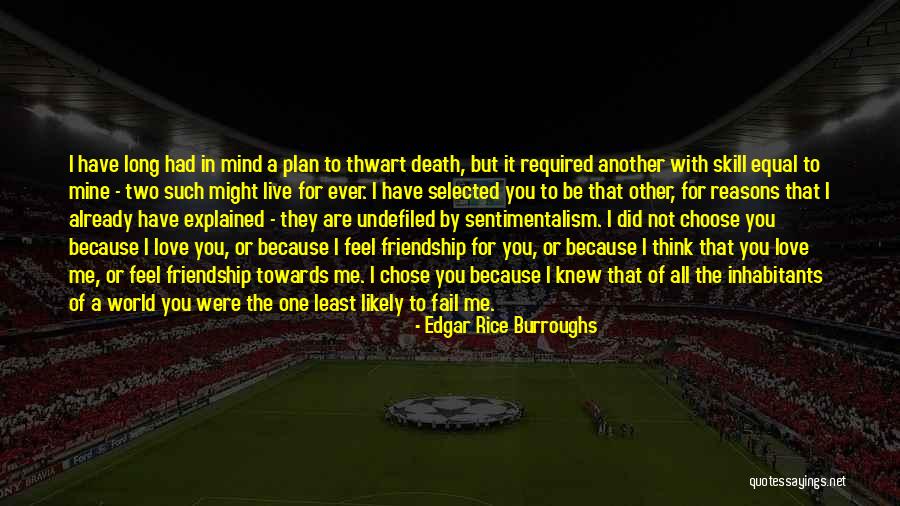 Friendship Live Long Quotes By Edgar Rice Burroughs Friendship Live Long Quotes By Edgar Rice Burroughs