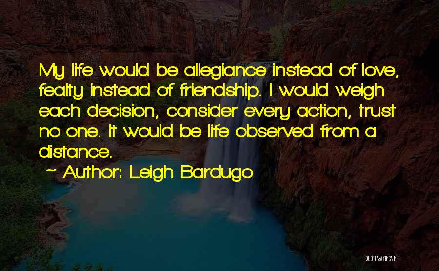 Friendship Love And Distance Quotes By Leigh Bardugo