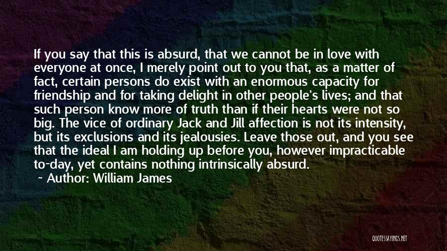 Friendship Love And Truth Quotes By William James