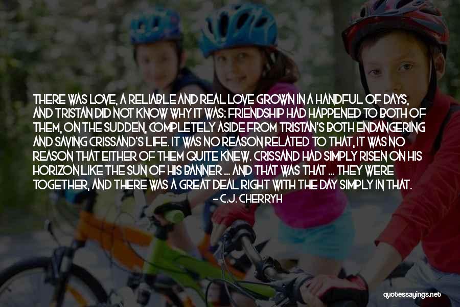 Friendship Love Day Quotes By C.J. Cherryh Friendship Love Day Quotes By C.J. Cherryh