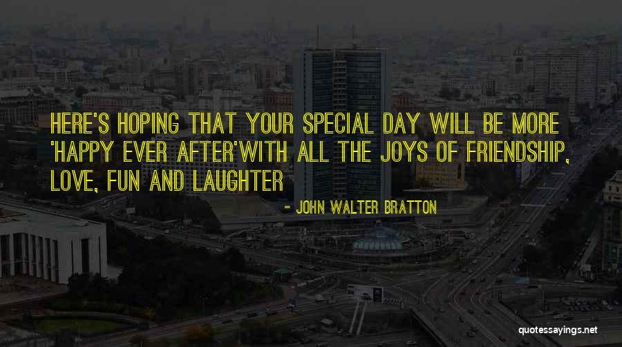 Friendship Love Day Quotes By John Walter Bratton