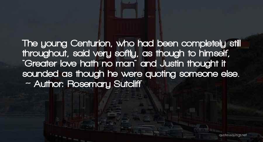 Friendship Love Quotes By Rosemary Sutcliff