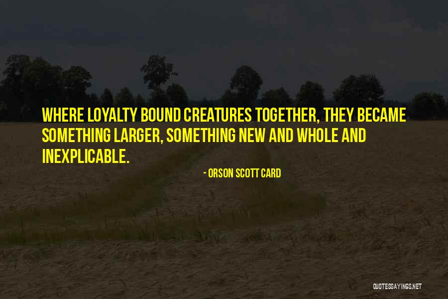 Friendship Loyalty And Love Quotes By Orson Scott Card