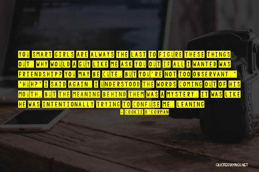 Friendship Meaning Quotes By Cookie O'Gorman Friendship Meaning Quotes By Cookie O'Gorman