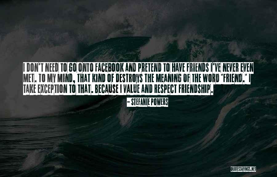 Friendship Meaning Quotes By Stefanie Powers Friendship Meaning Quotes By Stefanie Powers