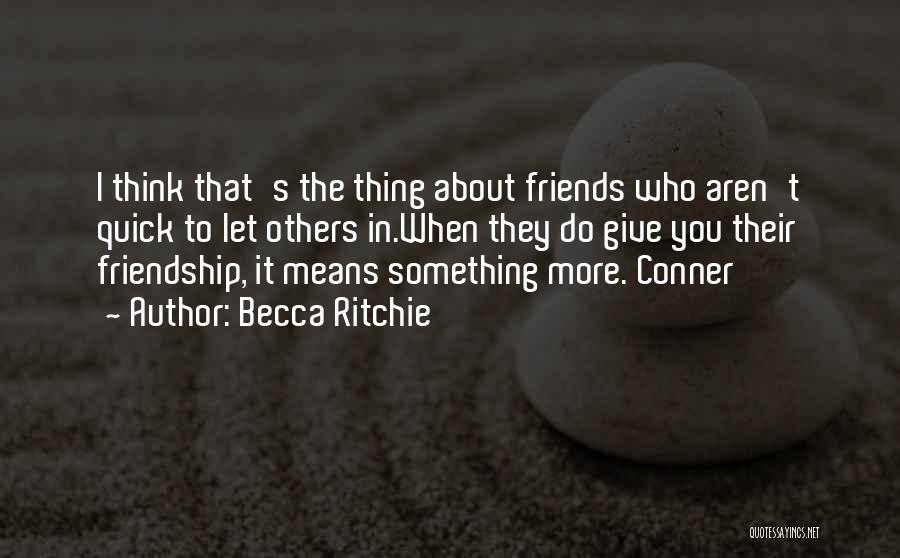 Friendship Means Quotes By Becca Ritchie