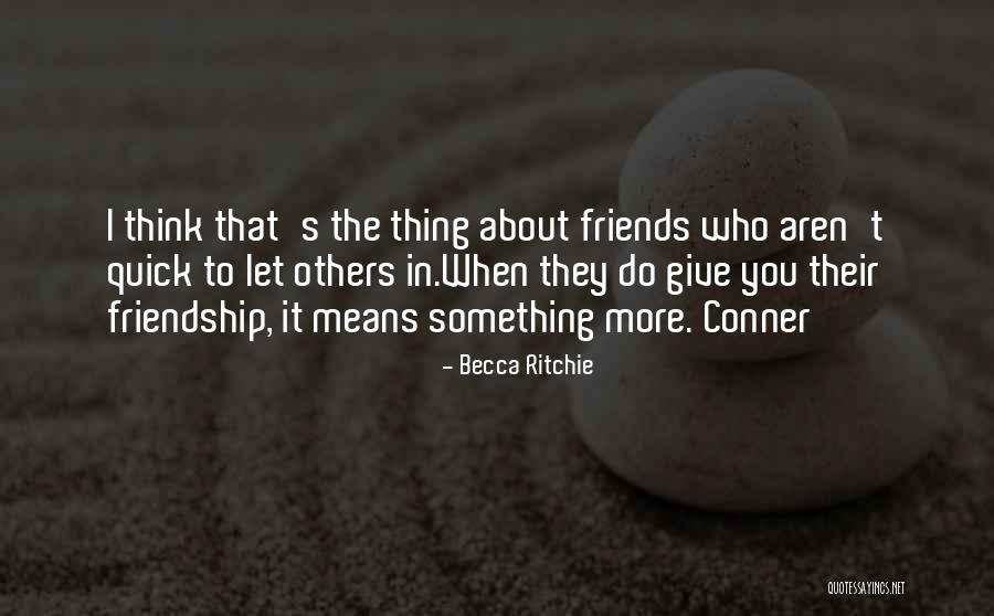Friendship Means Quotes By Becca Ritchie Friendship Means Quotes By Becca Ritchie
