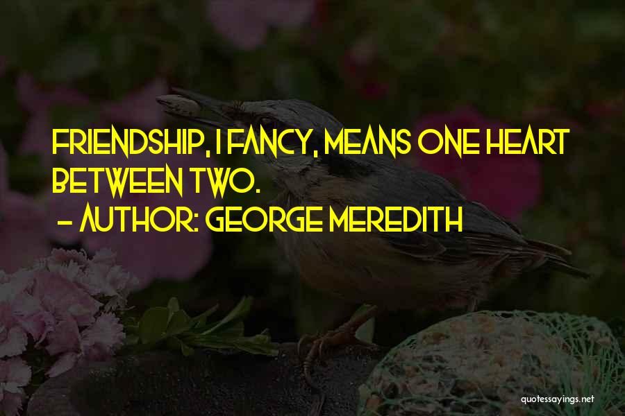 Friendship Means Quotes By George Meredith