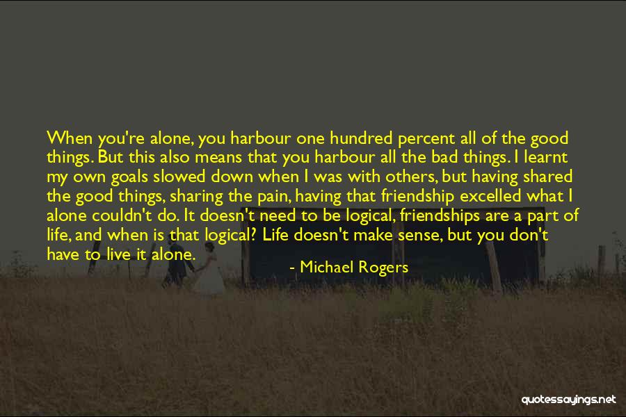 Friendship Means Quotes By Michael Rogers