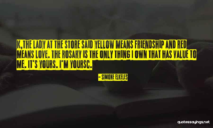 Friendship Means Quotes By Simone Elkeles