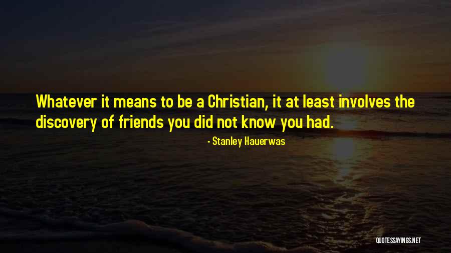 Friendship Means Quotes By Stanley Hauerwas