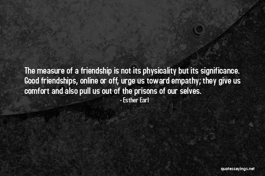 Friendship Measure Quotes By Esther Earl