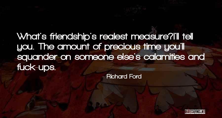 Friendship Measure Quotes By Richard Ford