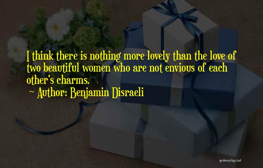 Friendship More Than Love Quotes By Benjamin Disraeli