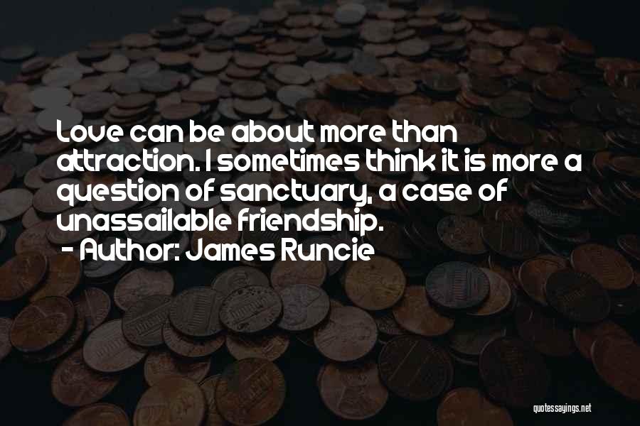 Friendship More Than Love Quotes By James Runcie