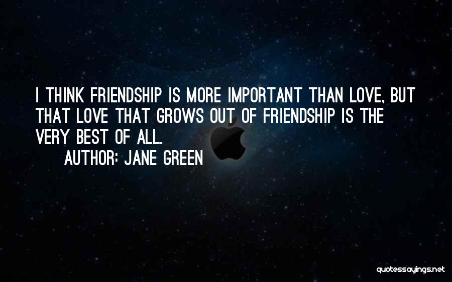 Friendship More Than Love Quotes By Jane Green