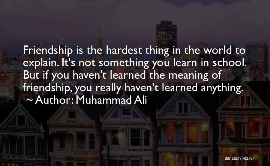 Friendship Muhammad Ali Quotes By Muhammad Ali