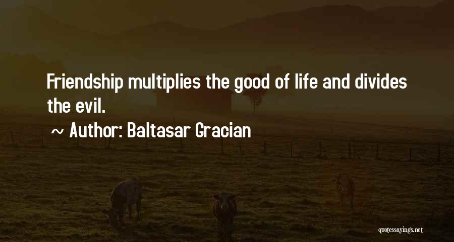 Friendship Multiplies Quotes By Baltasar Gracian