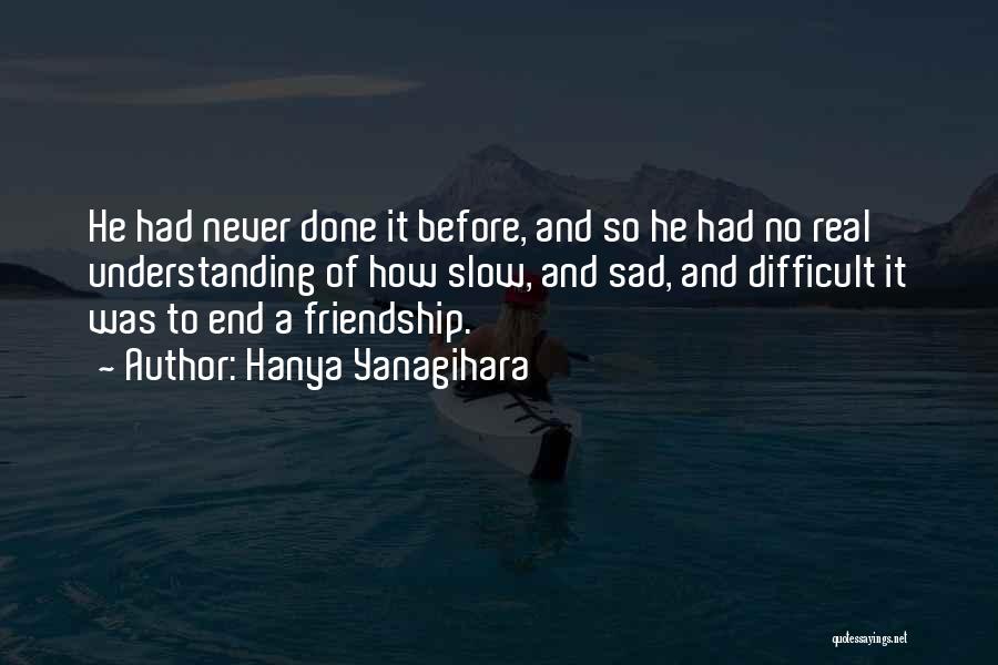 Friendship Never End Quotes By Hanya Yanagihara