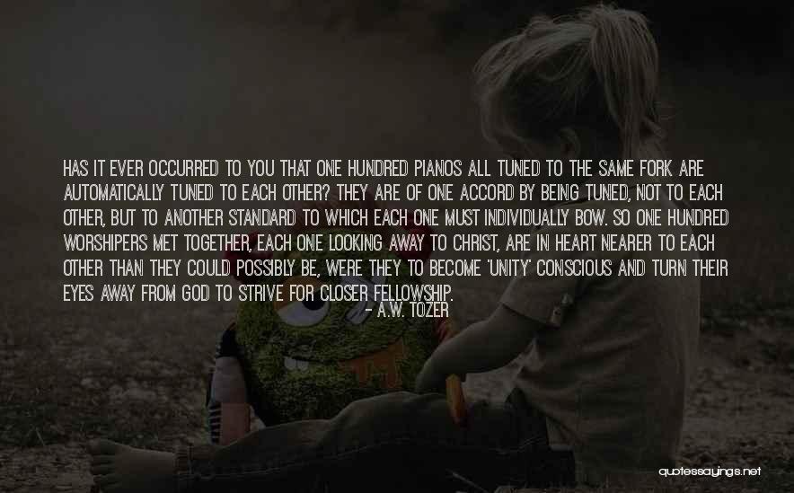 Friendship Not Being The Same Quotes By A.W. Tozer Friendship Not Being The Same Quotes By A.W. Tozer